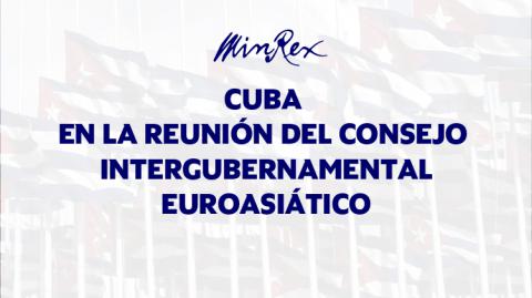 Participará Primer Ministro de Cuba en reunión del Consejo Intergubernamental Euroasiático 