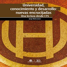 Universidad, conocimiento y desarrollo: nuevas encrucijadas. Una lectura desde ciencia, tecnología y